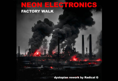 Neon Electronics: Factory Walk (Dystopian rework by Radical G) (2024)